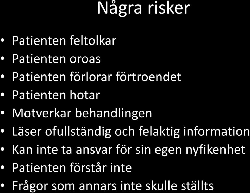 ofullständig och felaktig information Kan inte ta ansvar för sin