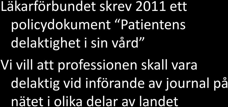 professionen skall vara delaktig vid