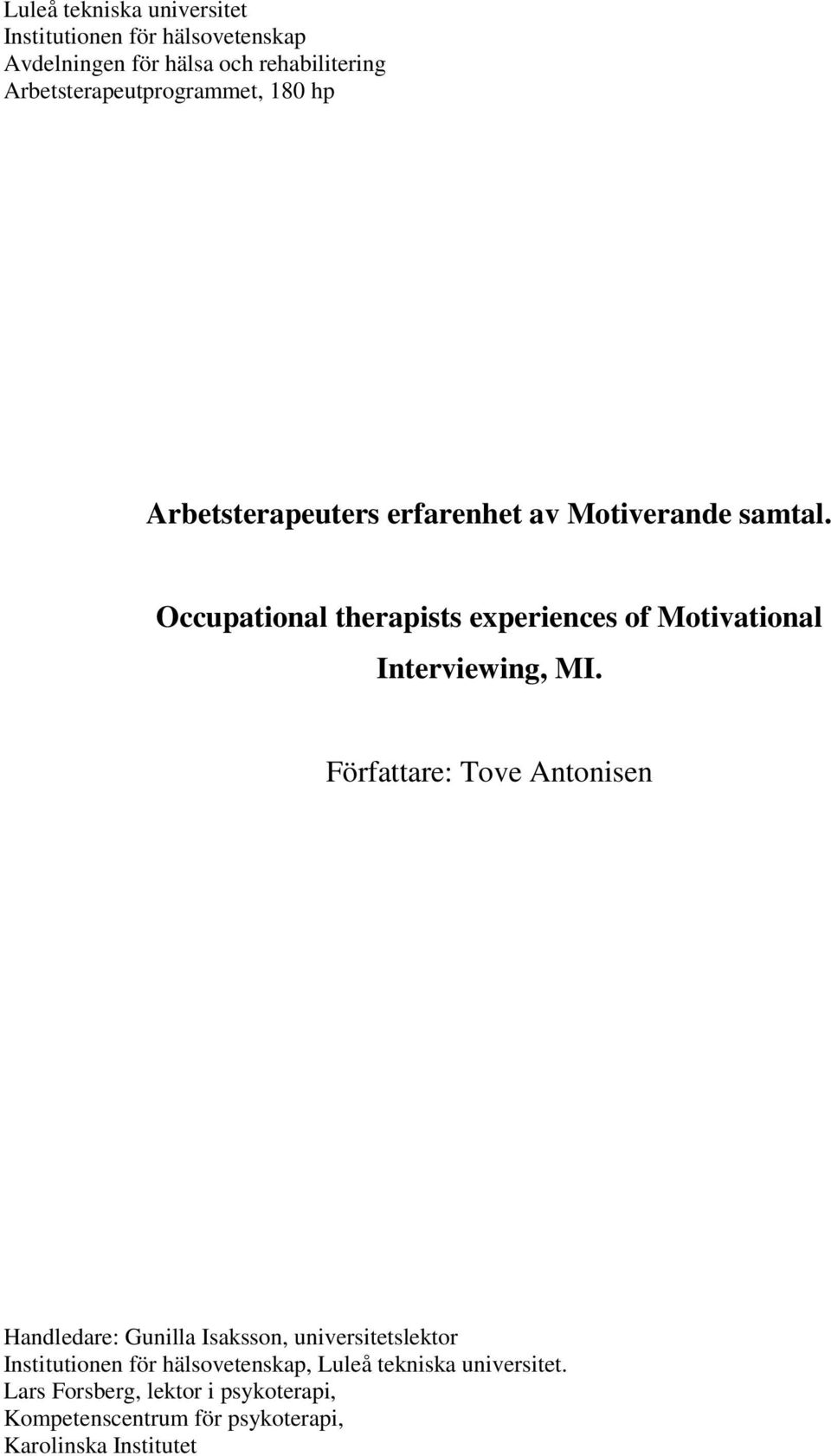 Occupational therapists experiences of Motivational Interviewing, MI.