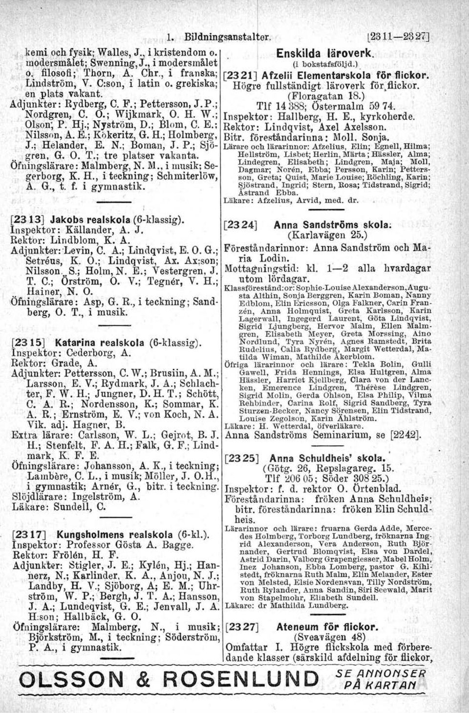 ) ådjuiikter : Rydberg, C. F.; Pettersson, J.P.; TU 14388 Östermalm 5974. J Nordgren, q. O~; W.ijkmark, O. H.,,:.; Inspektor: Hal1b~rg, H. E., kyrkoherde. m.son; P. HJ.; N!str~m, D.; Blom, C. E.: Rektor: Lindqvist, Axel Axelsson.