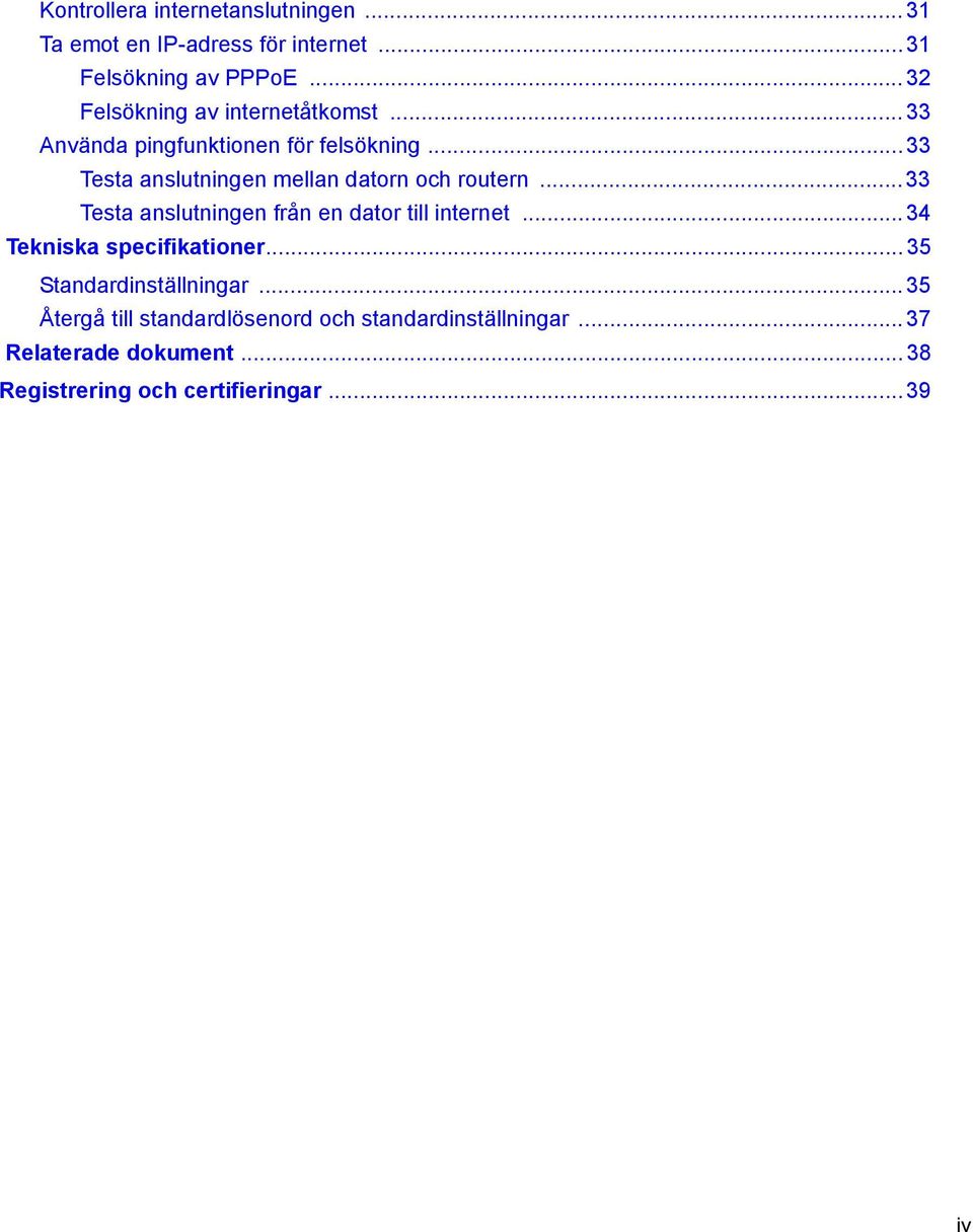 .. 33 Testa anslutningen mellan datorn och routern... 33 Testa anslutningen från en dator till internet.