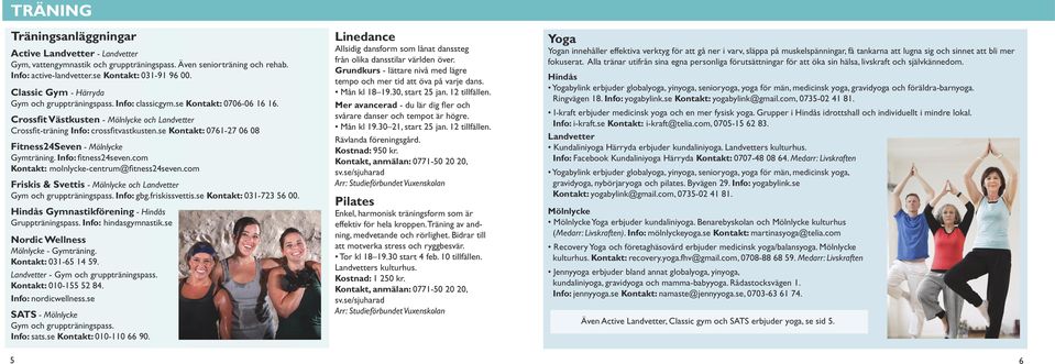 se Kontakt: 0761-27 06 08 Fitness24Seven - Mölnlycke Gymträning. Info: fitness24seven.com Kontakt: molnlycke-centrum@fitness24seven.