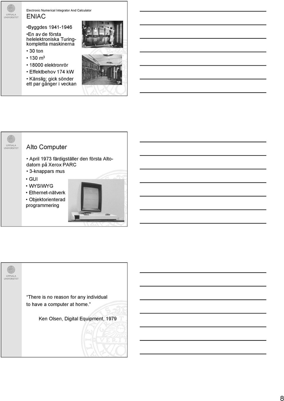 Computer April 1973 färdigställer den första Altodatorn på Xerox PARC 3-knappars mus GUI WYSIWYG Ethernet-nätverk