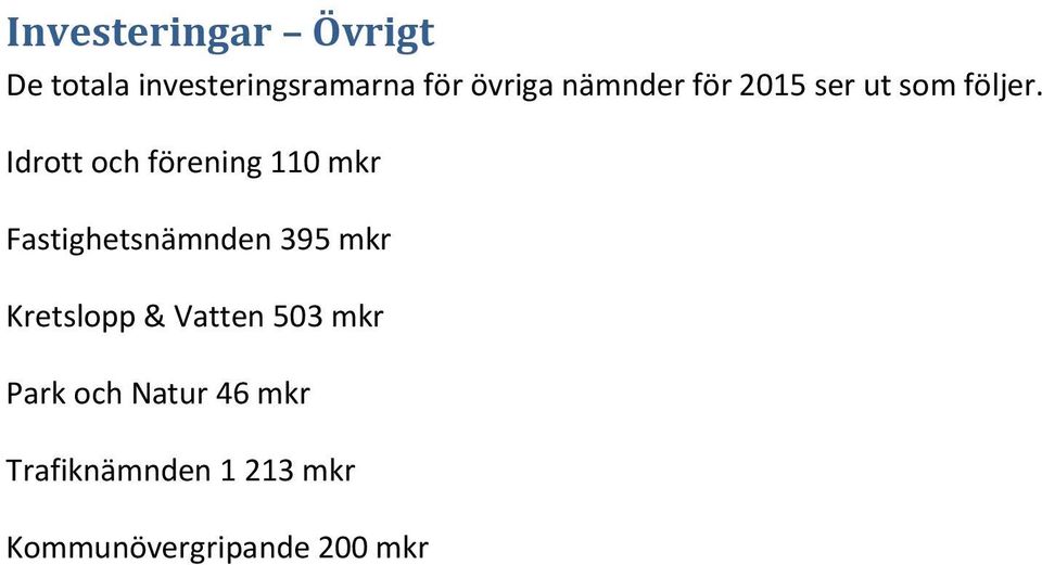 Idrott och förening 110 mkr Fastighetsnämnden 395 mkr