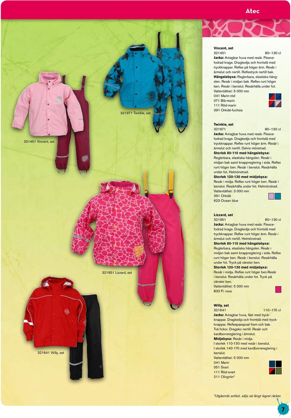 -röd 071 Blå-marin 111 Röd-marin 391 Orkidé-fuchsia 321451 Vincent, set Twinkle, set 321971 80 130 cl krage. Dragkedja och frontslå med tryckknappar. Reflex runt höger ärm.
