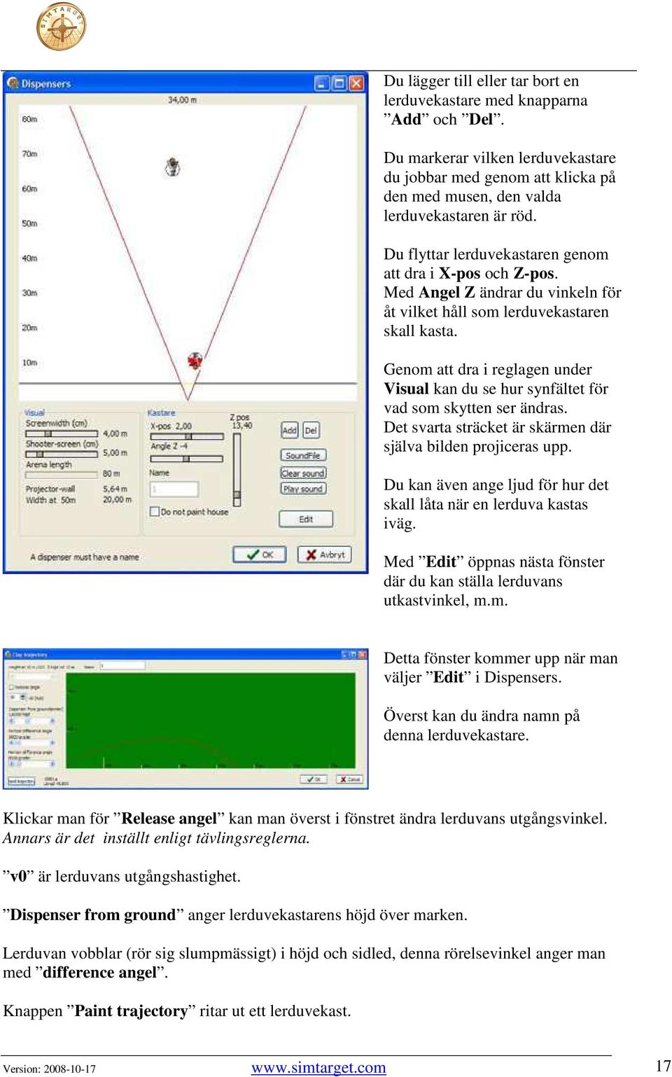 Genom att dra i reglagen under Visual kan du se hur synfältet för vad som skytten ser ändras. Det svarta sträcket är skärmen där själva bilden projiceras upp.