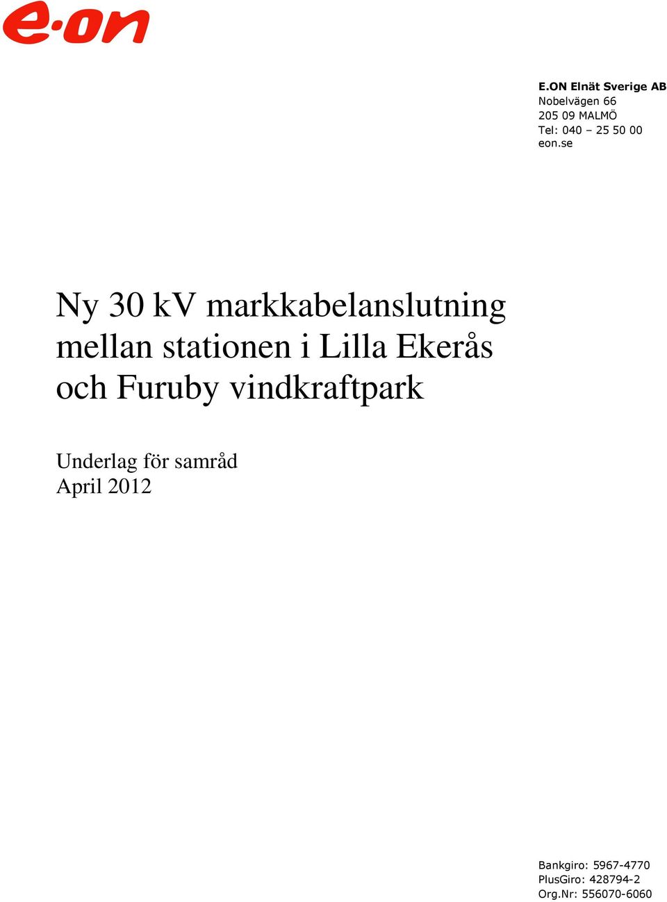 se Ny 30 kv markkabelanslutning mellan stationen i Lilla