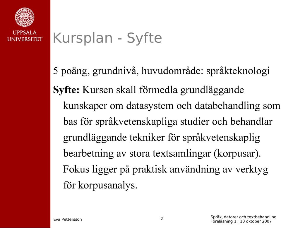 språkvetenskapliga studier och behandlar grundläggande tekniker för språkvetenskaplig