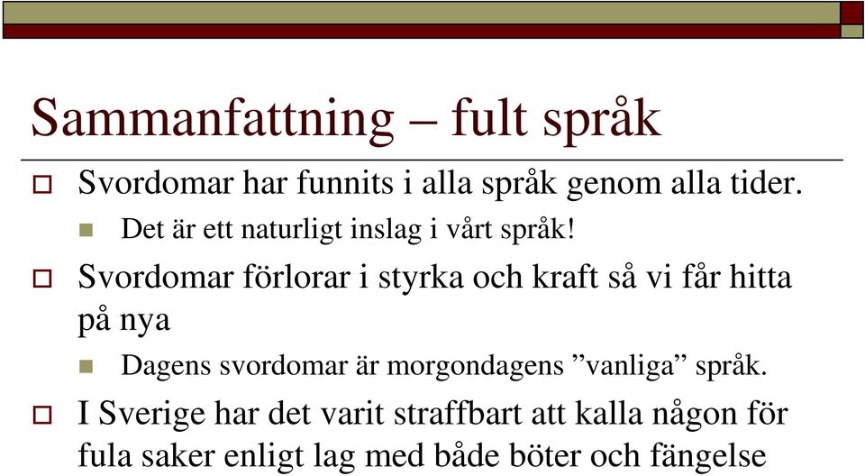 Svordomar förlorar i styrka och kraft så vi får hitta på nya Dagens svordomar är