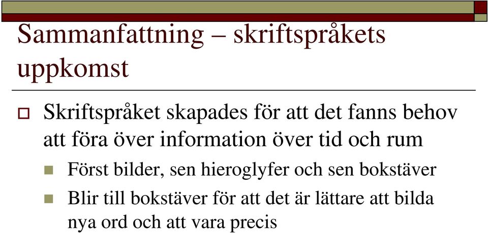 rum Först bilder, sen hieroglyfer och sen bokstäver Blir till