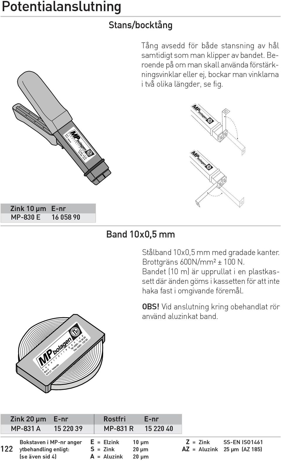 Zink 10 µm E-nr MP-830E1605890 Band10x0,5mm Stålband 10x0,5 mm med gradade kanter. Brottgräns 600N/mm² ± 100 N.