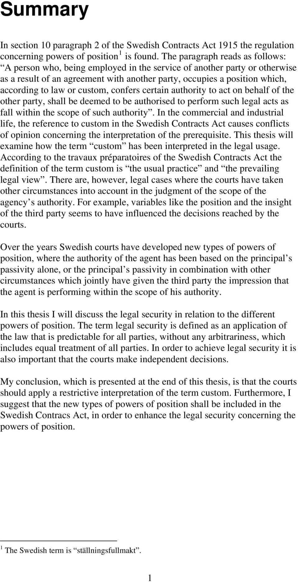 or custom, confers certain authority to act on behalf of the other party, shall be deemed to be authorised to perform such legal acts as fall within the scope of such authority.