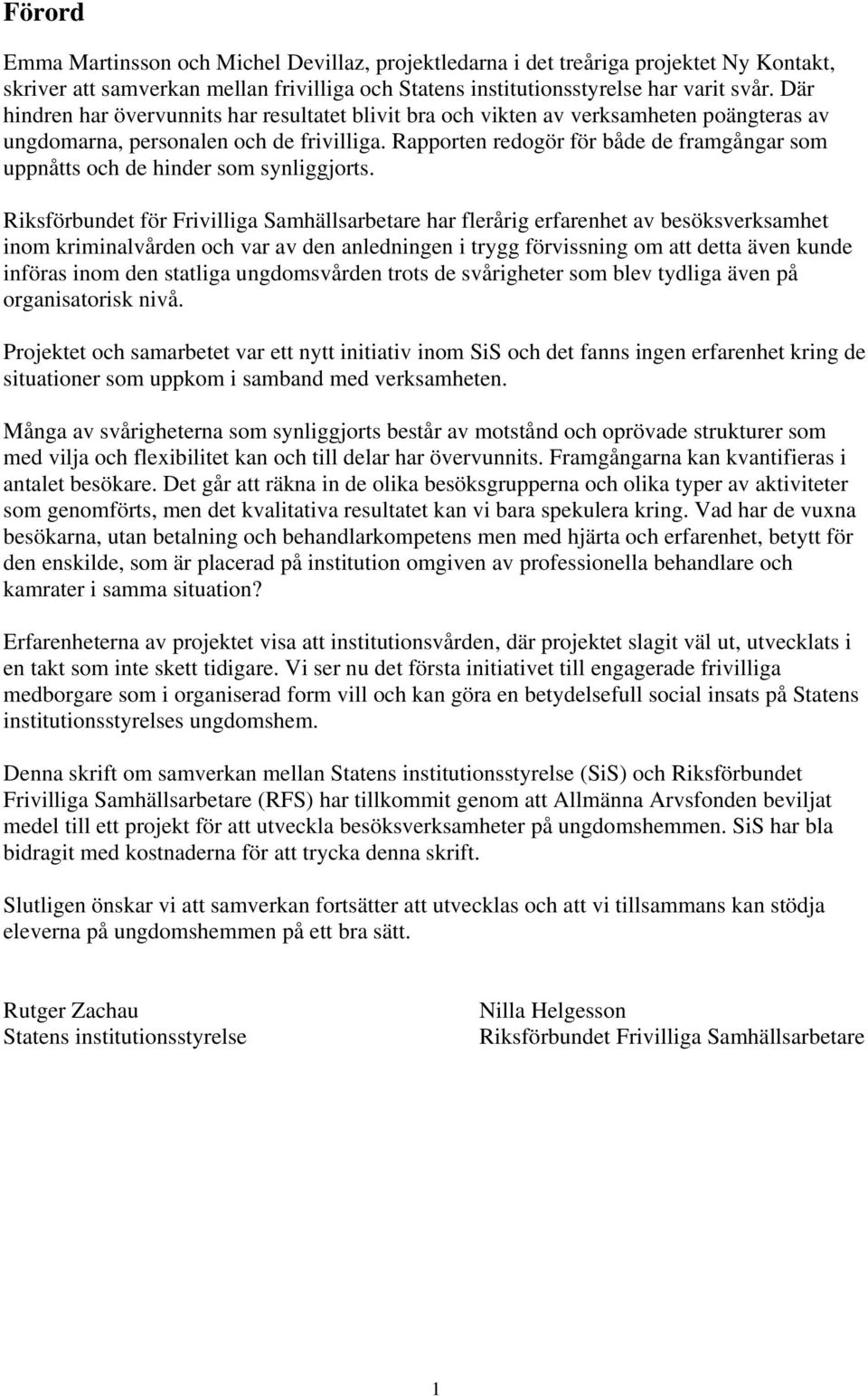 Rapporten redogör för både de framgångar som uppnåtts och de hinder som synliggjorts.