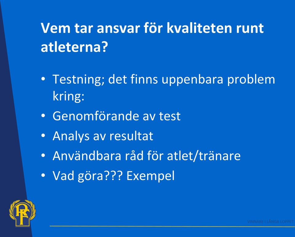 Genomförande av test Analys av resultat Användbara