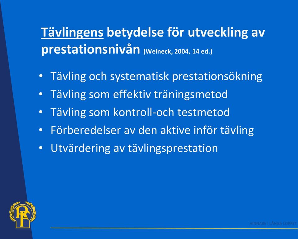 ) Tävling och systematisk prestationsökning Tävling som effektiv