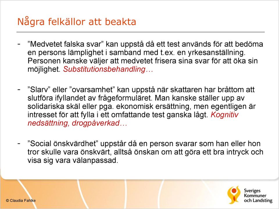 Substitutionsbehandling - Slarv eller ovarsamhet kan uppstå när skattaren har bråttom att slutföra ifyllandet av frågeformuläret.