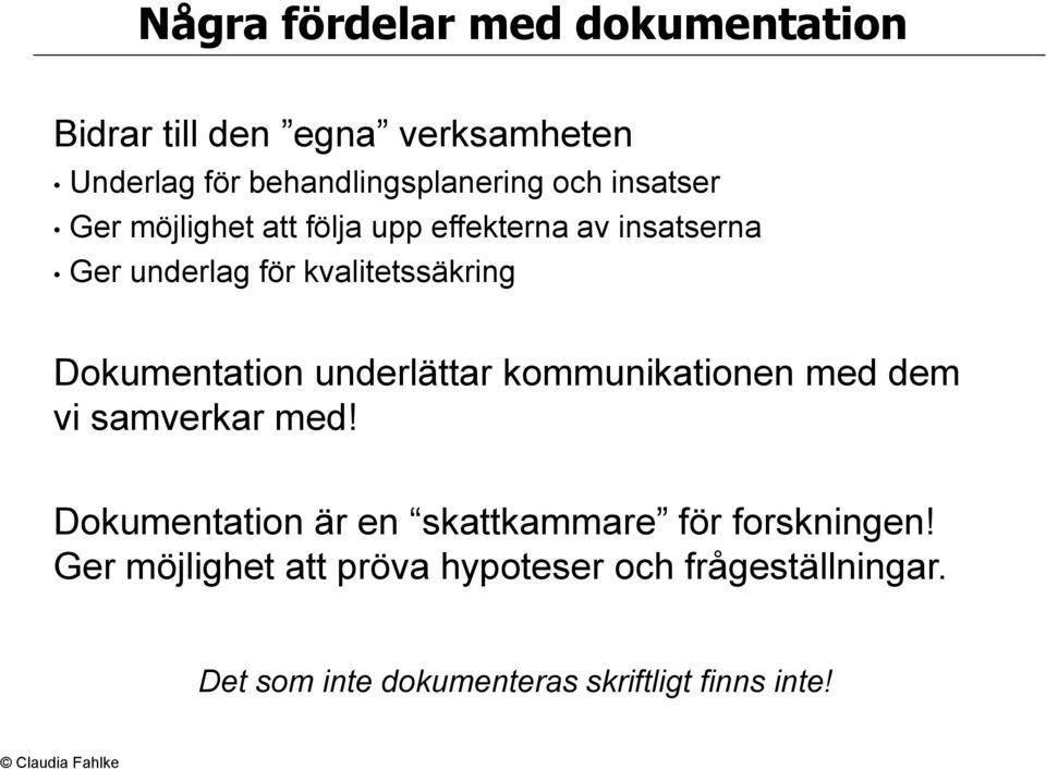 Dokumentation underlättar kommunikationen med dem vi samverkar med!