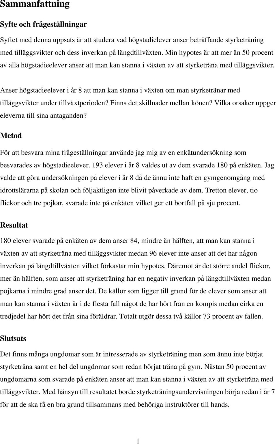 Anser högstadieelever i år 8 att man kan stanna i växten om man styrketränar med tilläggsvikter under tillväxtperioden? Finns det skillnader mellan könen?