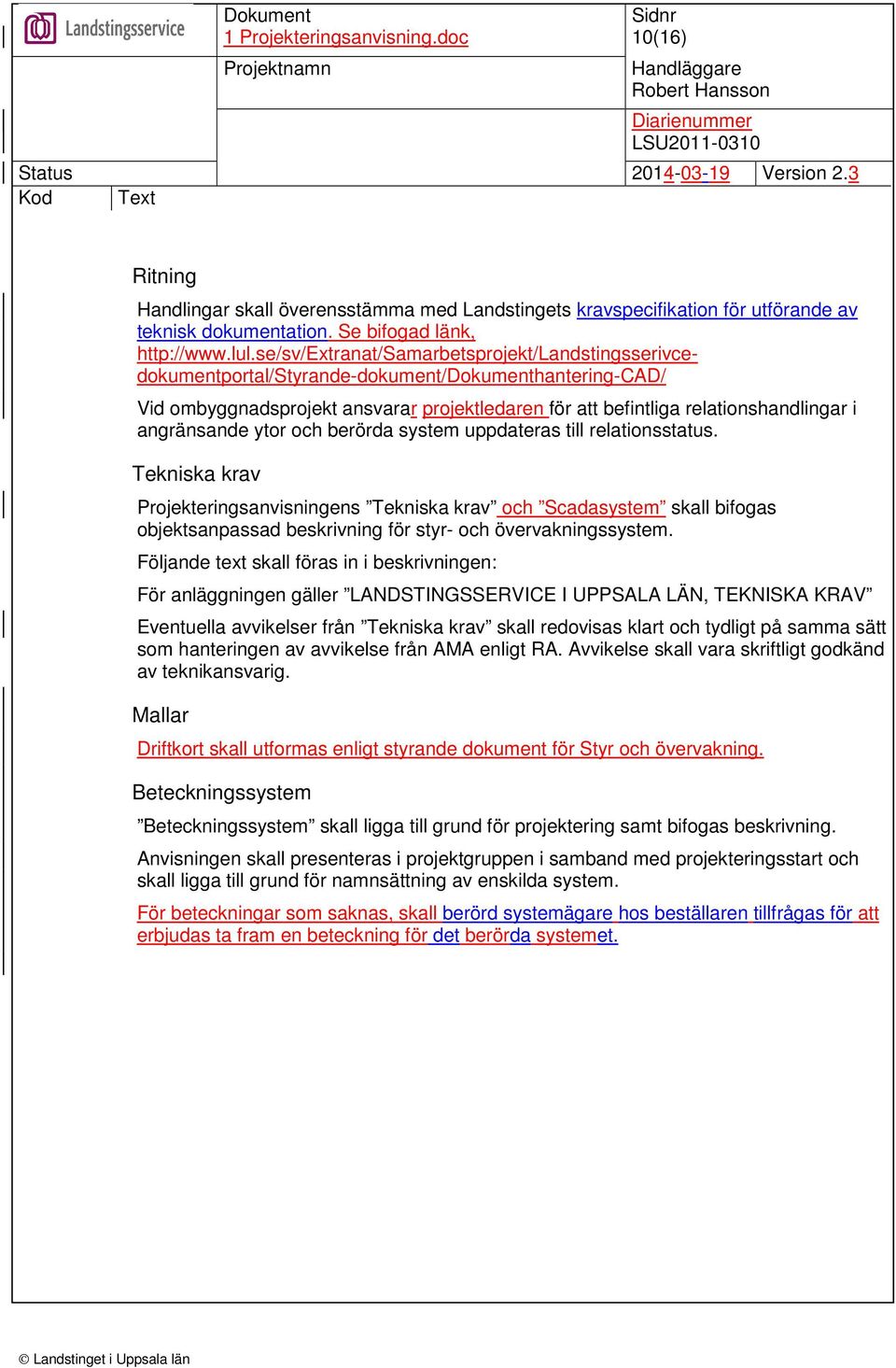 angränsande ytor och berörda system uppdateras till relationsstatus.