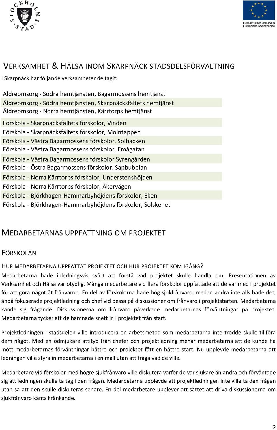 Bagarmossens förskolor, Solbacken Förskola - Västra Bagarmossens förskolor, Emågatan Förskola - Västra Bagarmossens förskolor Syréngården Förskola - Östra Bagarmossens förskolor, Såpbubblan Förskola