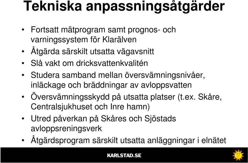 inläckage och bräddningar av avloppsvatten Översvämningsskydd på utsatta platser (t.ex.