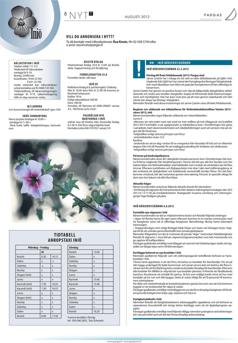 106 Under arbetstid kan hälsovårdaren också kontaktas på tfn 0400 535 582. Tidsbeställning till läkarmottagningen vardagar kl. 9-10. Läkarmottagning hålls en dag varannan vecka.