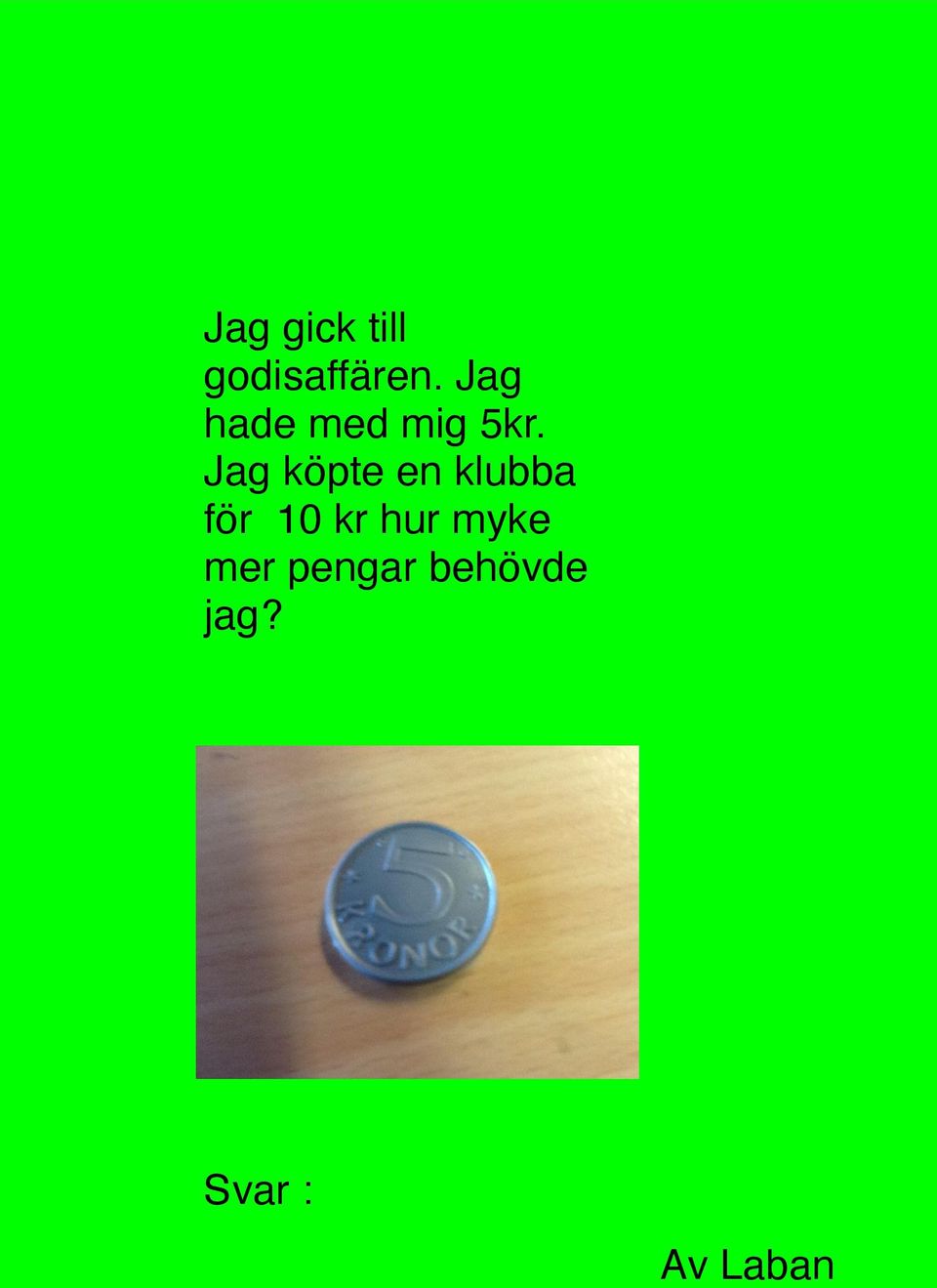 Jag köpte en klubba för 10 kr