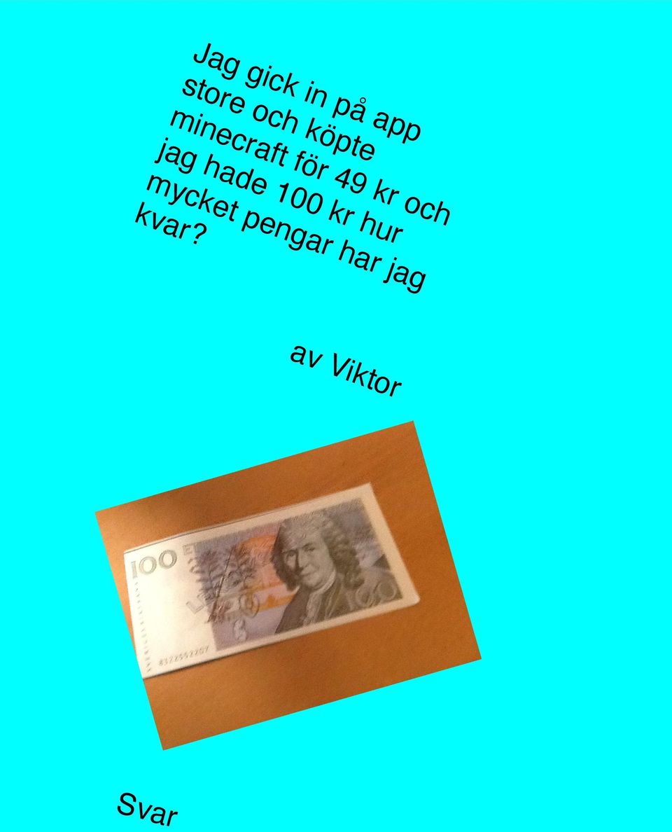 och jag hade 100 kr hur