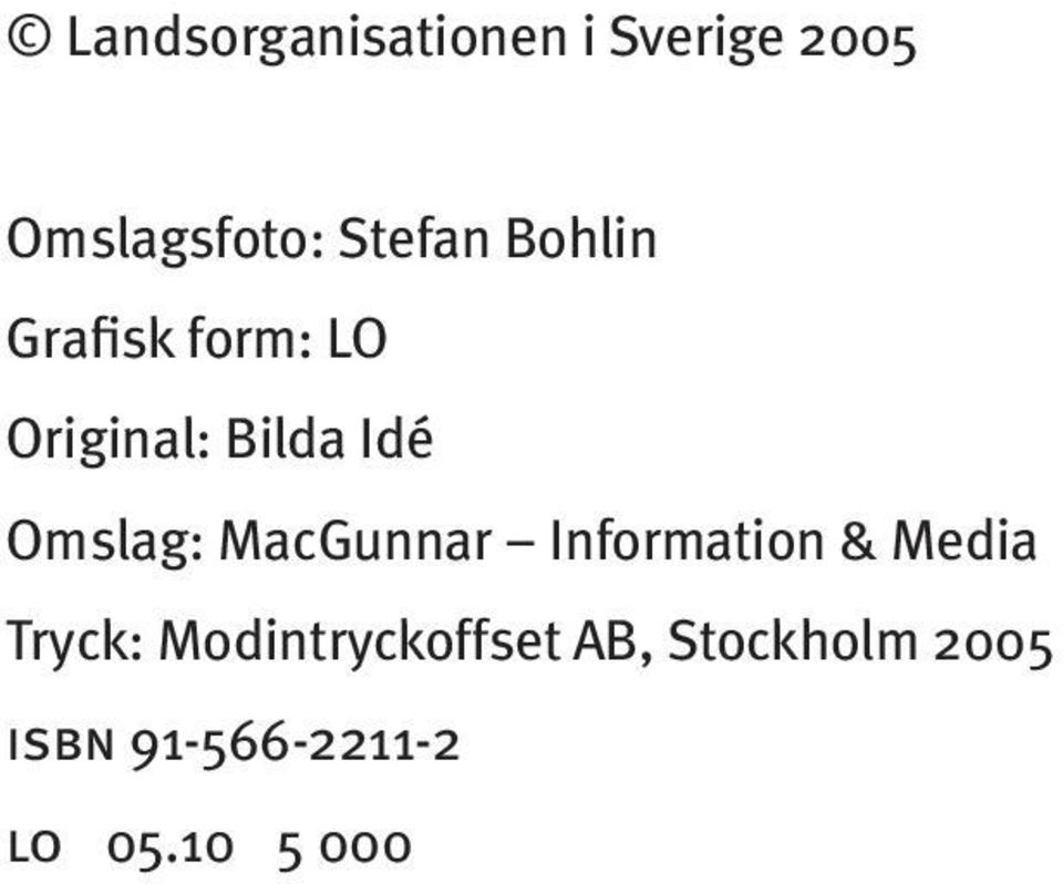 Omslag: MacGunnar Information & Media Tryck: