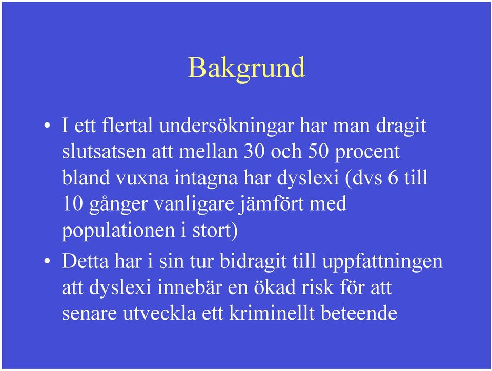 jämfört med populationen i stort) Detta har i sin tur bidragit till