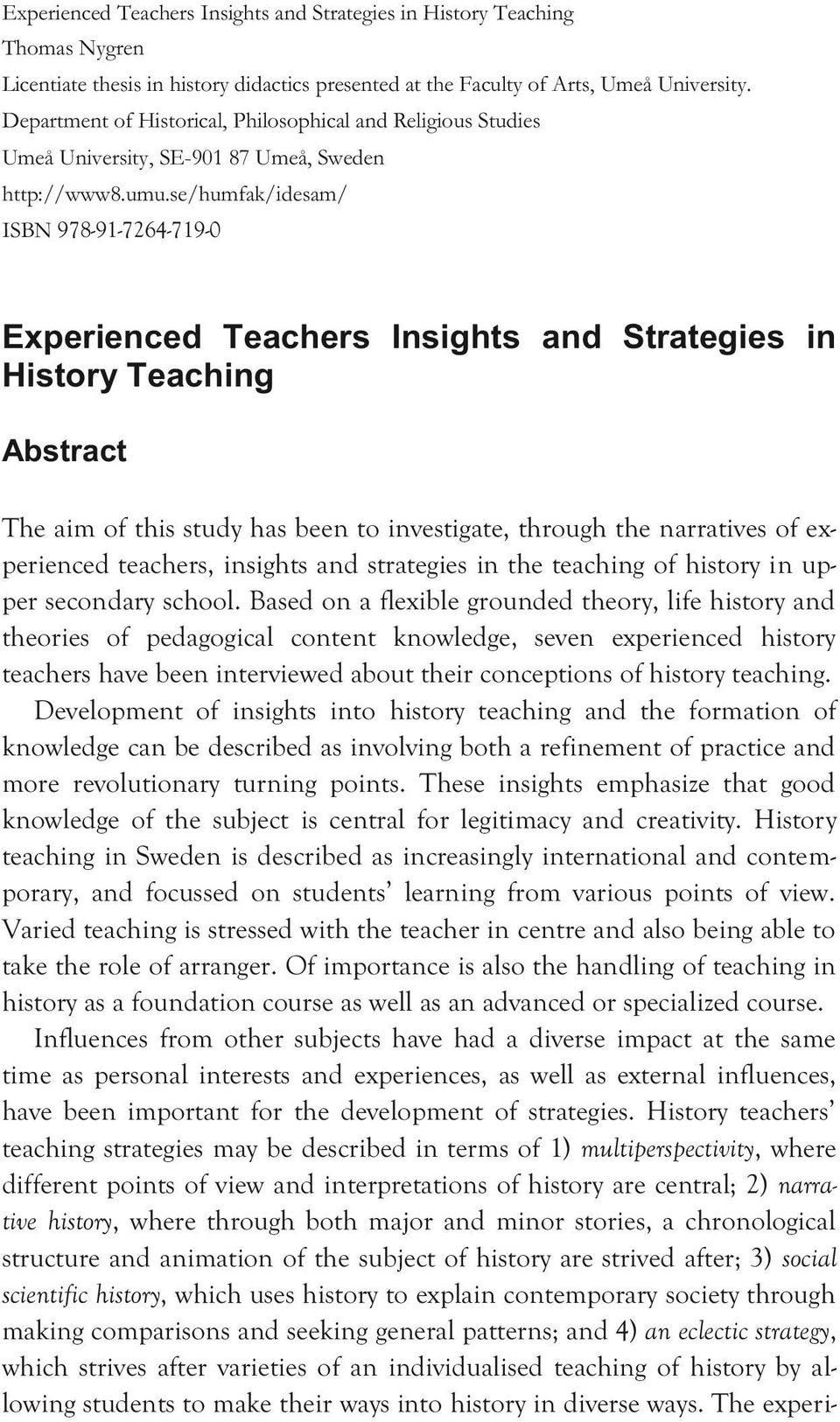 se/humfak/idesam/ ISBN 978-91-7264-719-0 Experienced Teachers Insights and Strategies in History Teaching Abstract The aim of this study has been to investigate, through the narratives of experienced