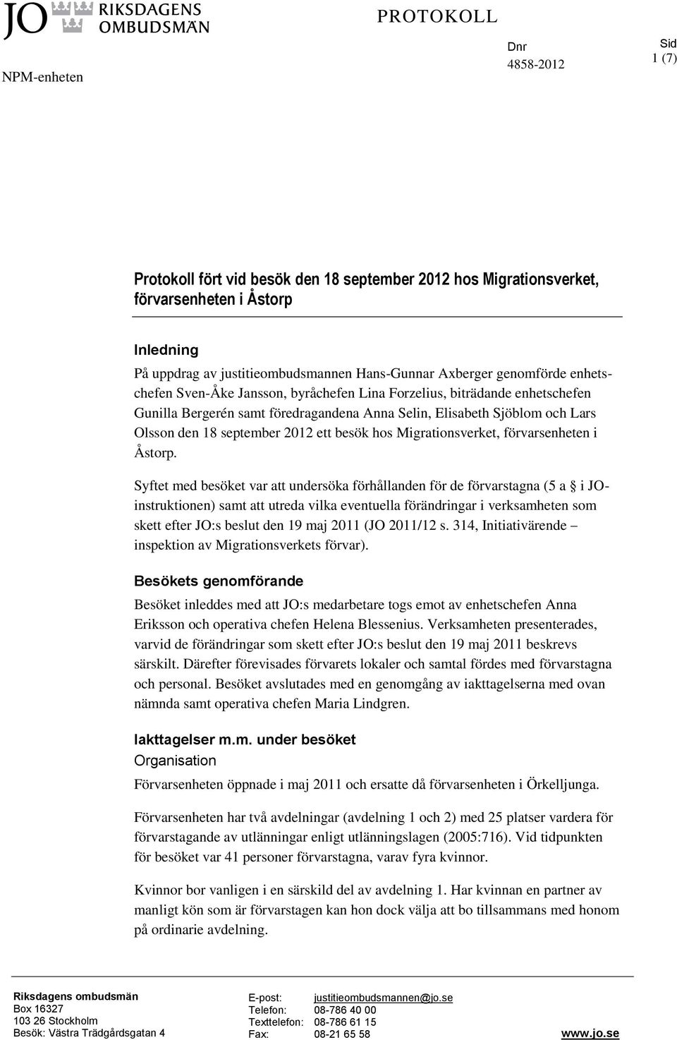 september 2012 ett besök hos Migrationsverket, förvarsenheten i Åstorp.