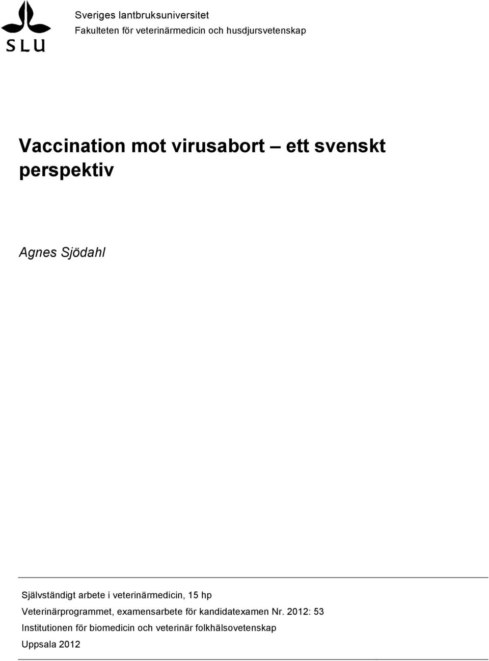 arbete i veterinärmedicin, 15 hp Veterinärprogrammet, examensarbete för