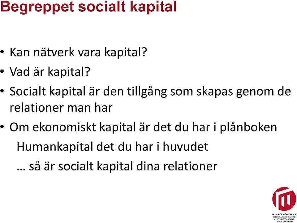 Socialt kapital är den tillgång som skapas genom de relationer