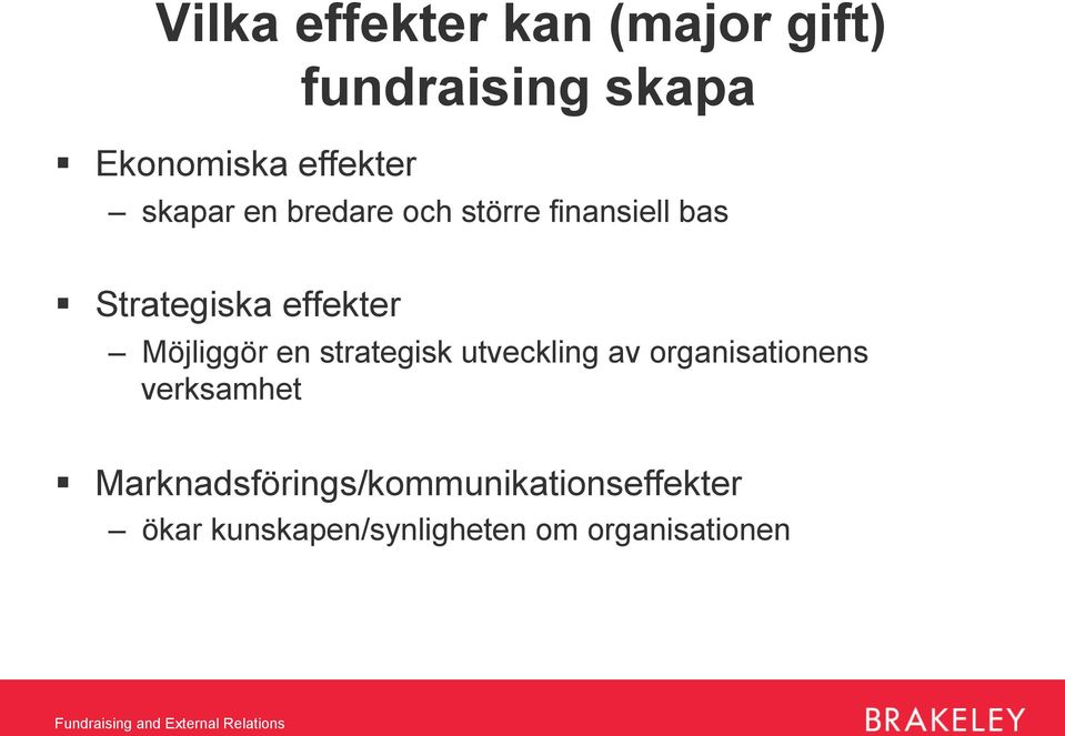 Möjliggör en strategisk utveckling av organisationens verksamhet