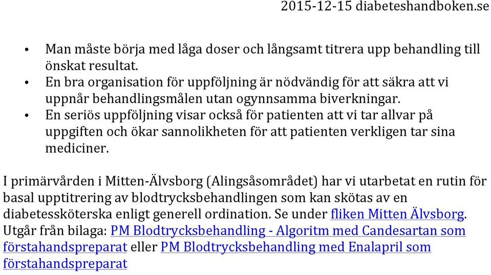 En seriös uppföljning visar också för patienten att vi tar allvar på uppgiften och ökar sannolikheten för att patienten verkligen tar sina mediciner.