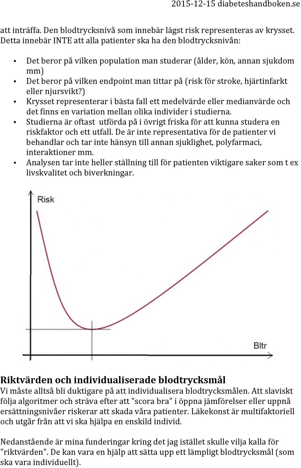 stroke, hjärtinfarkt eller njursvikt?) Krysset representerar i bästa fall ett medelvärde eller medianvärde och det finns en variation mellan olika individer i studierna.