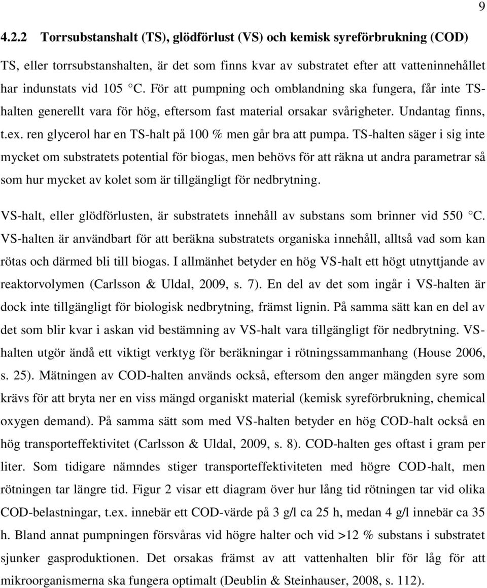 ren glycerol har en TS-halt på 100 % men går bra att pumpa.