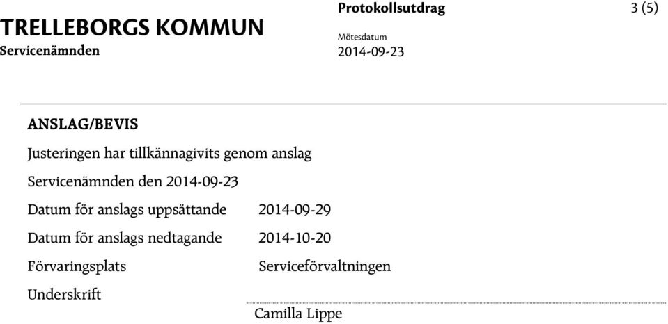 uppsättande 2014-09-29 Datum för anslags nedtagande