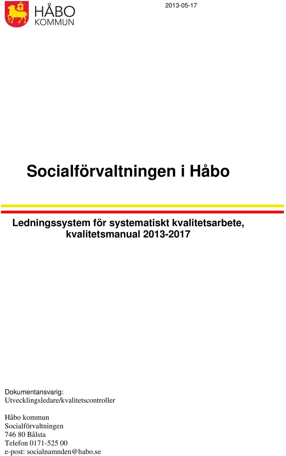 Dokumentansvarig: Utvecklingsledare/kvalitetscontroller Håbo