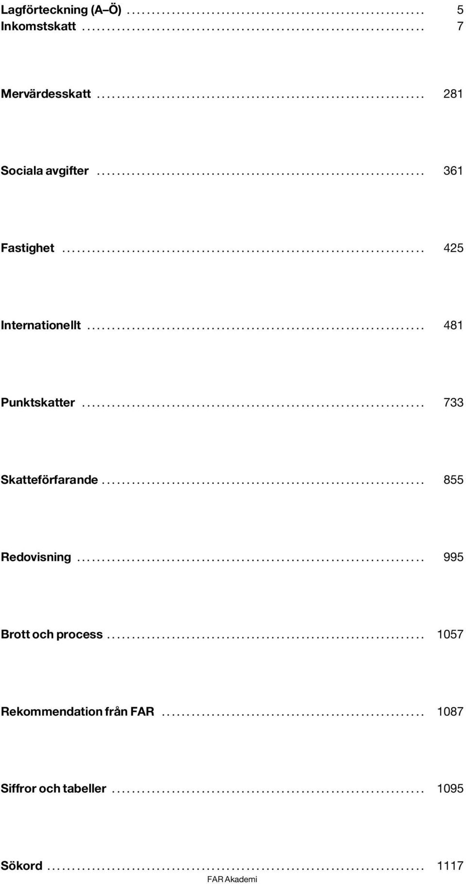 .. 481 Punktskatter... 733 Skatteförfarande... 855 Redovisning.