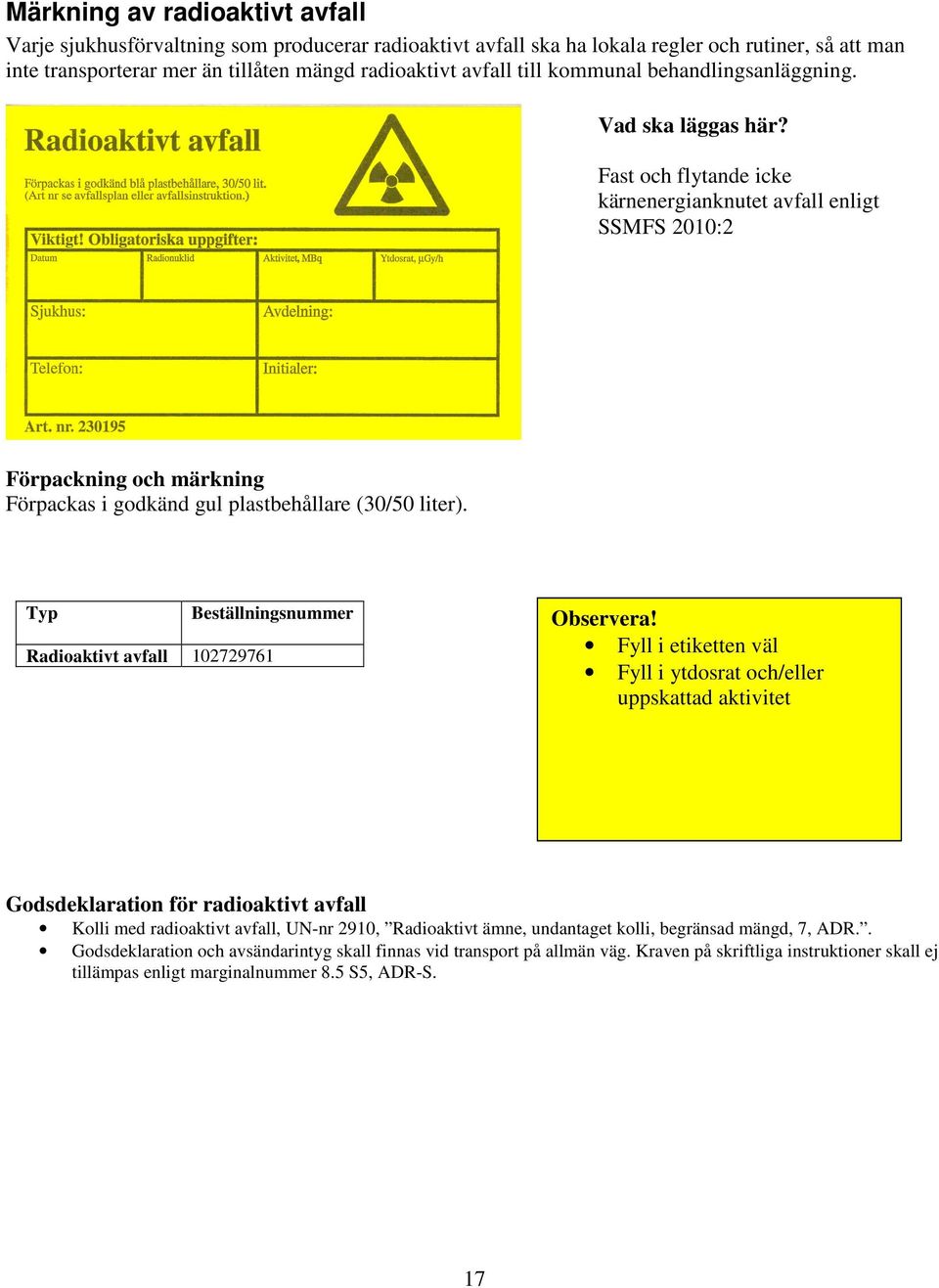 Typ Beställningsnummer Radioaktivt avfall 102729761 Observera!