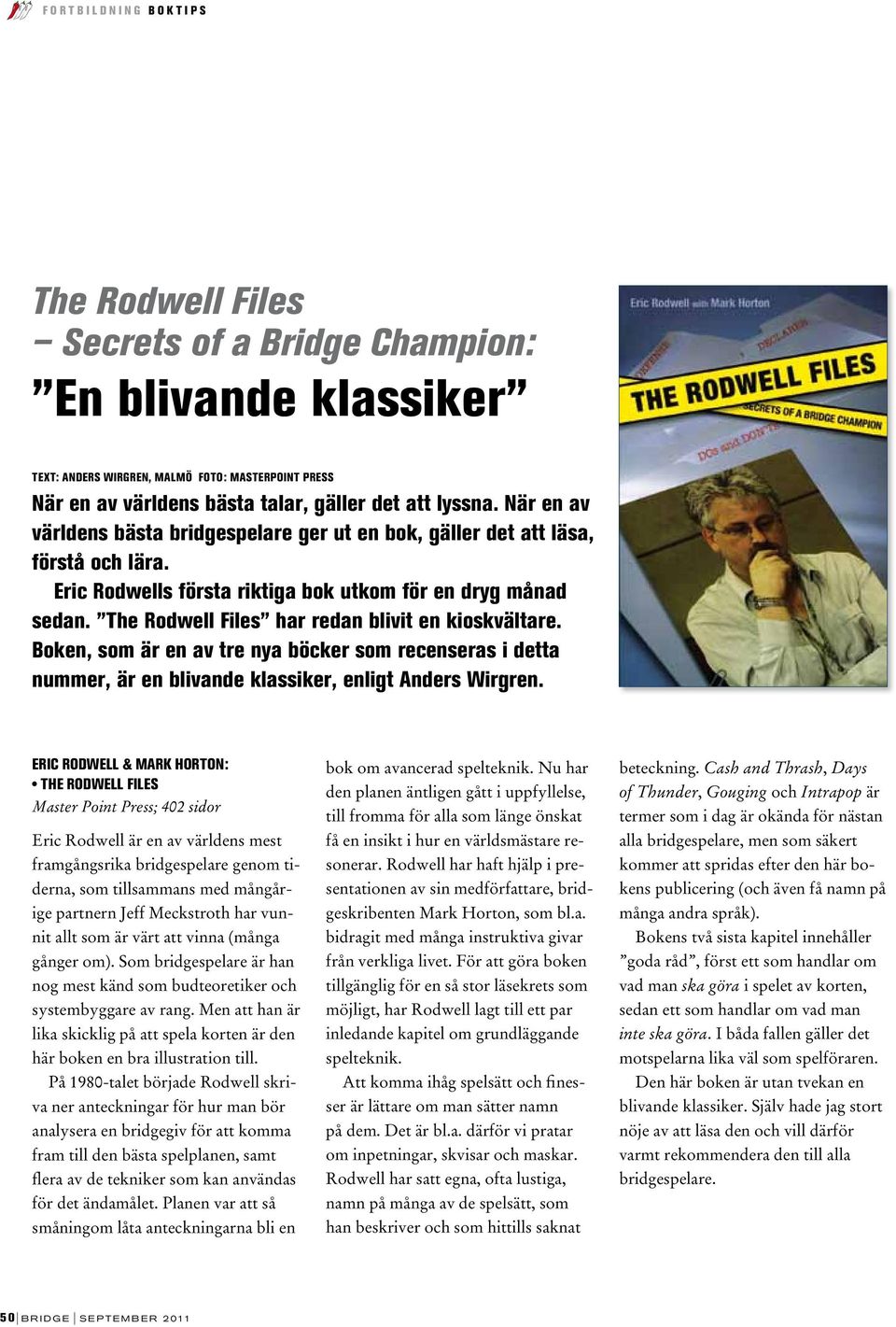 The Rodwell Files har redan blivit en kioskvältare. Boken, som är en av tre nya böcker som recenseras i detta nummer, är en blivande klassiker, enligt Anders Wirgren.