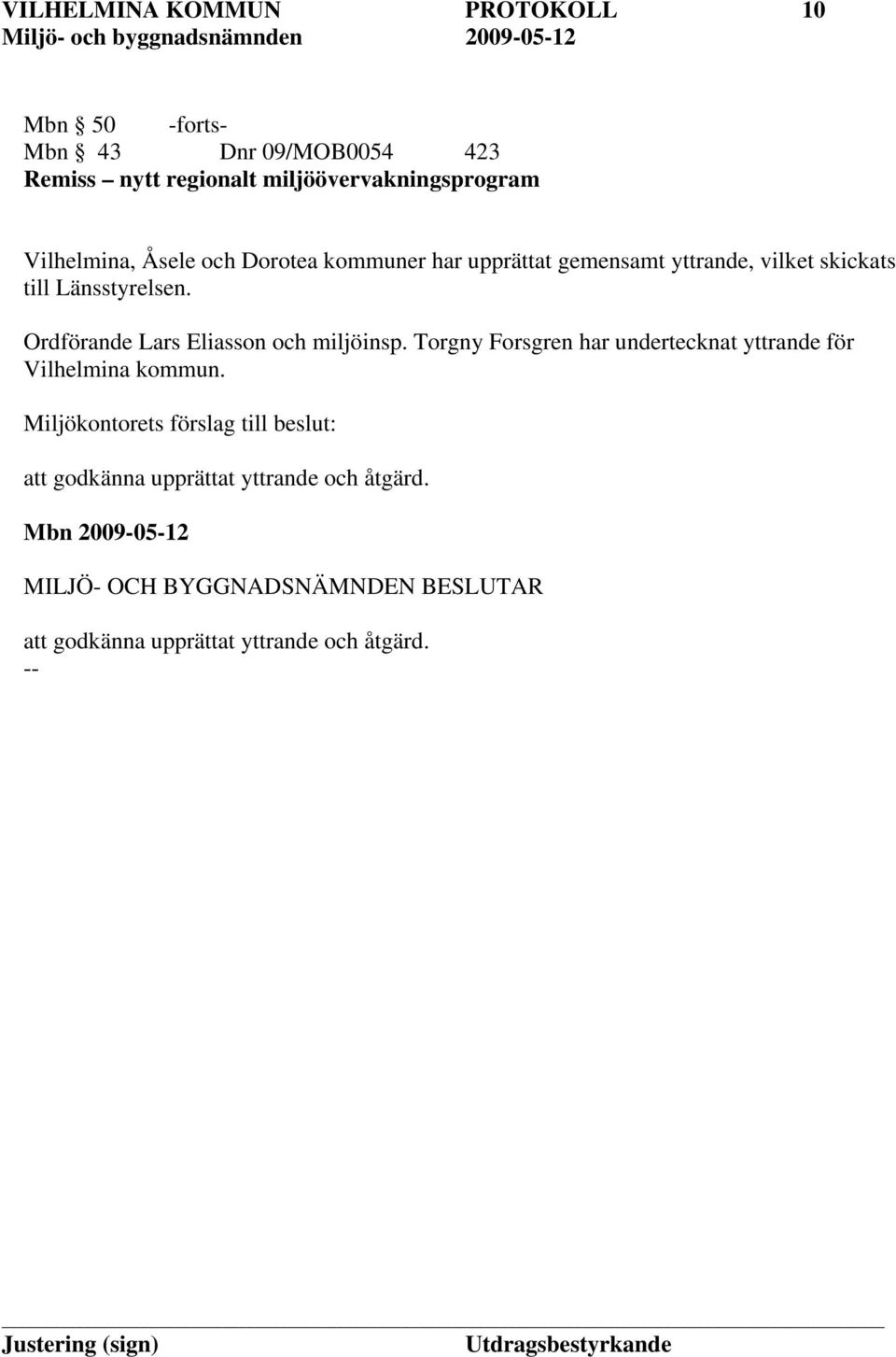 till Länsstyrelsen. Ordförande Lars Eliasson och miljöinsp.