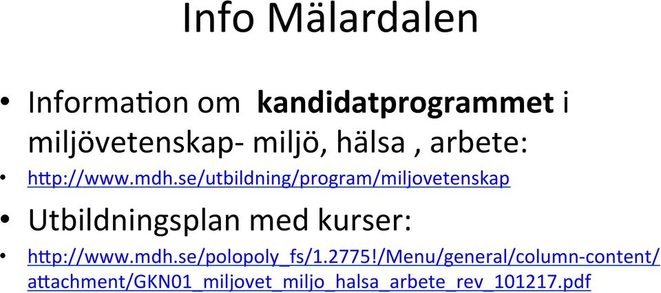 se/utbildning/program/miljovetenskap Utbildningsplan med kurser: