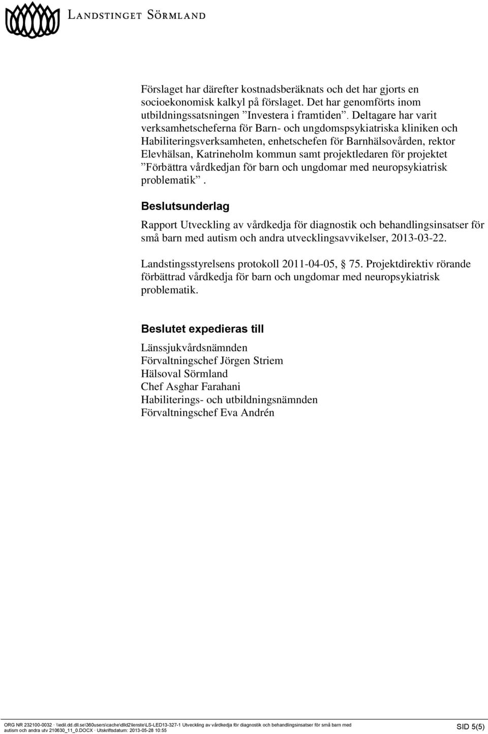 projektledaren för projektet Förbättra vårdkedjan för barn och ungdomar med neuropsykiatrisk problematik.