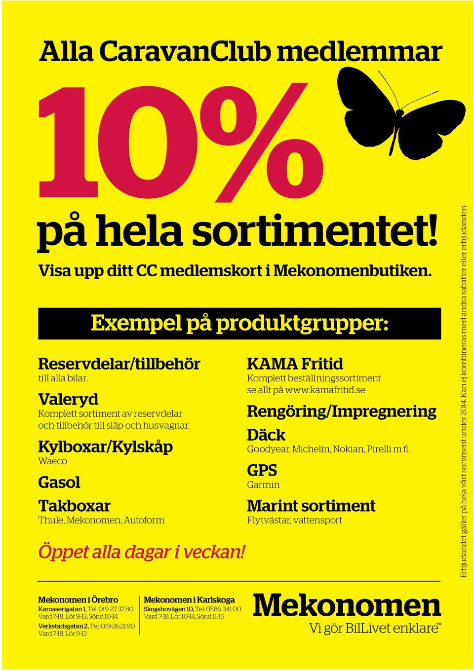 KAMA Fritid Komplett beställningssortiment se allt på www.kamafritid.se Rengöring/Impregnering Däck Goodyear, Michelin, Nokian, Pirelli m fl.
