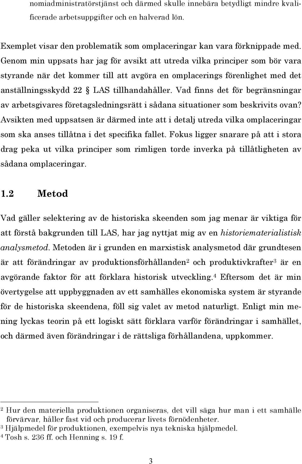 Vad finns det för begränsningar av arbetsgivares företagsledningsrätt i sådana situationer som beskrivits ovan?