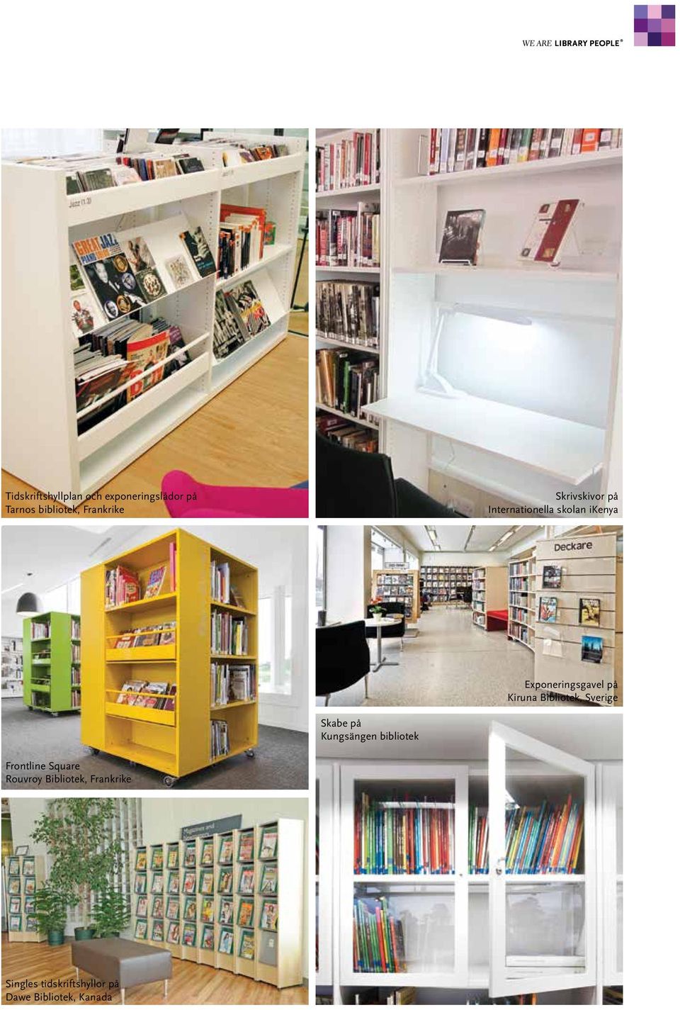 Bibliotek, Sverige Skabe på Kungsängen bibliotek Frontline Square