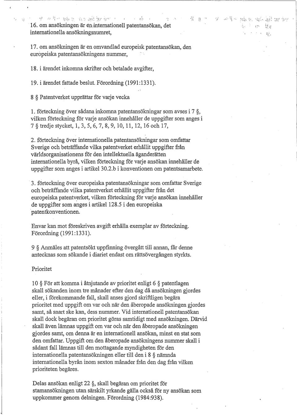 Förordning (1991 :1331). 8 Patentverket upprättar för varje vecka 1.